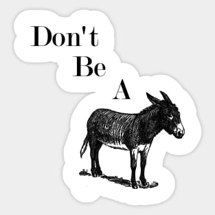 Don't Be a Donkey Sticker